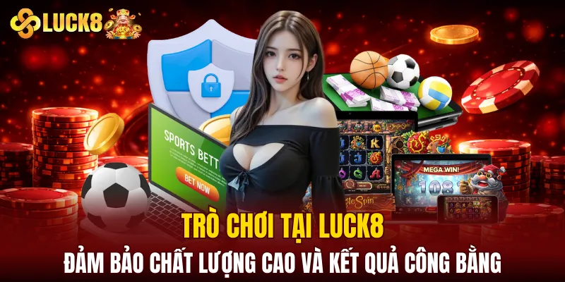 LUCK8 | Trang Chủ Luck8 Tháng 8 | Nhập STK +188K 7 Trò chơi tại LUCK8 đảm bảo chất lượng cao và kết quả công bằng